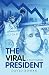 The Viral President by David Rowan