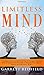 Limitless Mind: Complete Step by Step Guide on How to Develop a Limitless Mind to Increase Your Potential and Broaden Your Capacity (Improve Yourself)