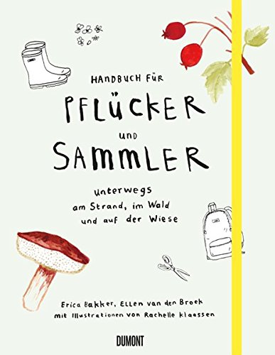 Handbuch für Pflücker und Sammler: Unterwegs am Strand, im Wald und auf der Wiese (Unknown Binding)