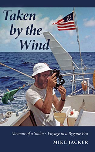 Taken by the Wind: Memoir of a Sailor's Voyage in a Bygone Era (Kindle Edition)