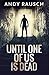Until One of Us Is Dead