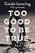 Too Good to Be True