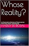 Whose Reality? : A chiasmatic collection of short stories from here, there, and beyond
