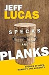 Specks and Planks by Jeff Lucas