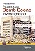 Practical Bomb Scene Investigation (Practical Aspects of Criminal and Forensic Investigations)