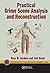 Practical Crime Scene Analysis and Reconstruction (Practical Aspects of Criminal and Forensic Investigations)