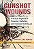 Gunshot Wounds: Practical Aspects of Firearms, Ballistics, and Forensic Techniques, Third Edition (Practical Aspects of Criminal and Forensic Investigations)