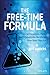 The Free-Time Formula: Finding Happiness, Focus, and Productivity No Matter How Busy You Are