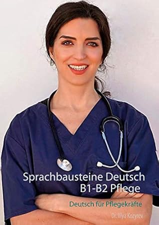 Sprachbausteine Deutsch B1-B2 Pflege: Deutsch für Pflegekräfte Übungen zur fachsprachlichen Prüfung
