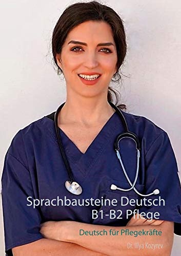 Sprachbausteine Deutsch B1-B2 Pflege: Deutsch für Pflegekräfte Übungen zur fachsprachlichen Prüfung (Paperback)