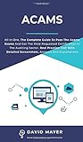 Acams: All In One, The Complete Guide To Pass The Acams Exams And Get The Most Requested Certification In the Auditing Sector. Real Practice Test With Detailed Screenshots, Answers And Explanations