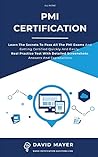 PMI Certification: Learn The Secrets To Pass All The PMI Exams And Getting Certified Quickly And Easily. Real Practice Test With Detailed Screenshots, Answers And Explanations PMI Certification: Learn The Secrets To Pass All The PMI Exams And Getting Certified Quickly And Easily. Real Practice Test With Detailed Screenshots, Answers And Explanations