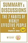 Summary & Discussions of the 7 Habits of Highly Effective People by Stephen R. Covey (With Bonus Online Content) (Wizer) Summary & Discussions of the 7 Habits of Highly Effective People by Stephen R. Covey (With Bonus Online Content) (Wizer)