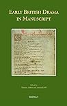 Early British Drama in Manuscript