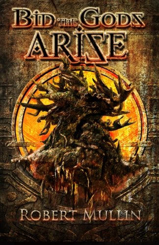 Bid the Gods Arise (The Wells of the Worlds, #1)