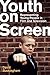 Youth on Screen: Representi...
