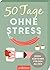 50 Tage ohne stress