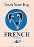 Teach Your Dog French