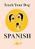 Teach Your Dog Spanish
