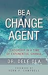 Be a Change Agent: Leadership in a Time of Exponential Change