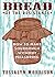 Bread of the Resistance: How to Make Sourdough Without Measuring