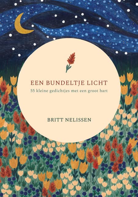 Een bundeltje licht: 55 kleine gedichtjes met een groot hart (Paperback)