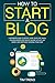 How To Start a Blog: A Beginners Guide to Create Today Your First Small Online Business and Passive Income Without Any Money and Experience Working From Home