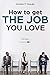 HOW TO GET THE JOB YOU LOVE by Andrew Segujja
