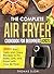 The Complete Air Fryer Cookbook for Beginners #2021: 500+ Easy, Tasty and Crispy Recipes to Fry, Bake, Grill, and Roast with Your Air Fryer