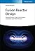 Fusion Reactor Design: Plasma Physics, Fuel Cycle System, Operation and Maintenance