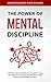 The Power O F Mental Discipline by Marco Eckharti Polo Richard