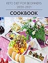 Keto Diet For Beginners 2020-2021 Cookbook: Easy and Delicious for Weight Loss Fast, Healthy Living, Reset your Metabolism - Eat Clean, Stay Lean with Real Foods for Real Weight Loss