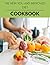 The New You And Improved Diet Cookbook: Quick & Easy Recipes to Boost Weight Loss that Anyone Can Cook