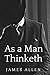 As a Man Thinketh: With Original Classics and Annotated