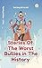 STORIES OF THE WORST BULLIES IN THE HISTORY - VOL. 1 - WEIRD ... by Muhammad DeLiang Al-Farabi