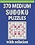 370 Medium Sudoku Puzzles W...