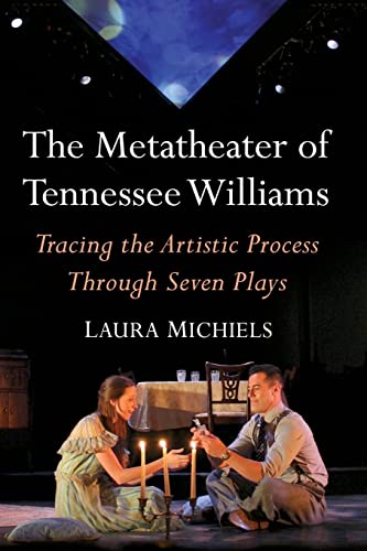 The Metatheater of Tennessee Williams: Tracing the Artistic Process Through Seven Plays (Paperback)