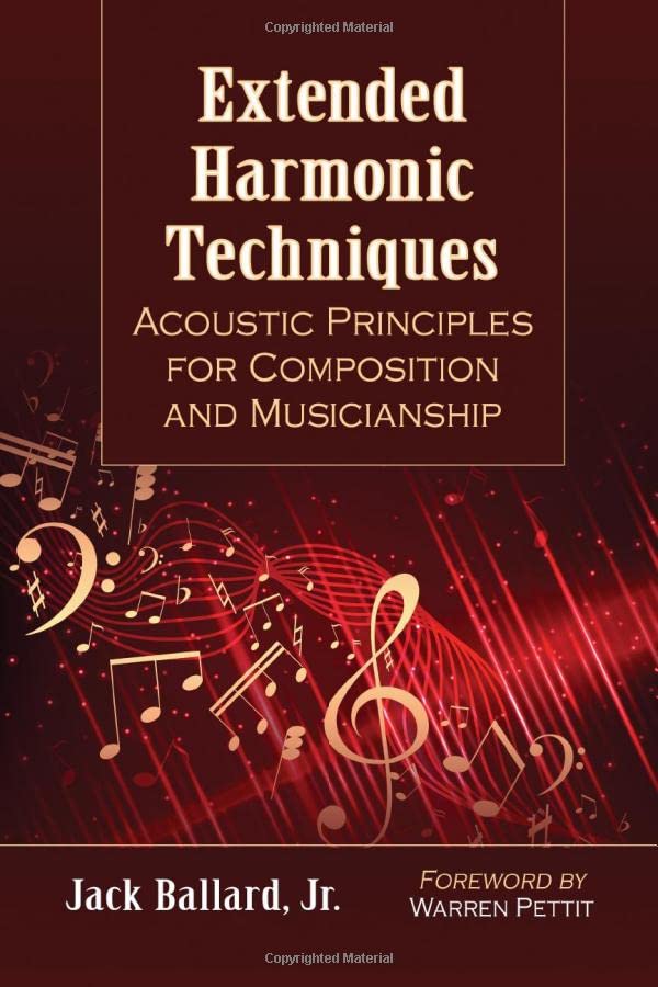 Extended Harmonic Techniques: Acoustic Principles for Composition and Musicianship (Paperback)