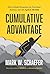 Cumulative Advantage: How to Build Momentum for Your Ideas, Business and Life Against All Odds