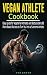 Vegan Athlete Cookbook: Eas...