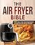 The Air Fryer Bible: 400+ E...