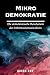 Mikrodemokratie: Die demokr...