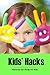 Kids' Hacks: Awesome Life H...