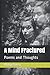 A Mind Fractured: Poems and...