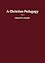 A Christian Pedagogy