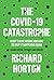 The COVID-19 Catastrophe: What's Gone Wrong and How To Stop It Happening Again