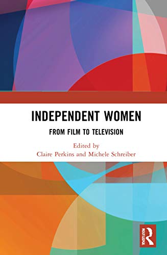 Independent Women: From Film to Television (Hardcover)