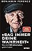 Sag immer Deine Wahrheit: Was mich 100 Jahre Leben gelehrt haben