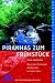 Piranhas zum Frühstück