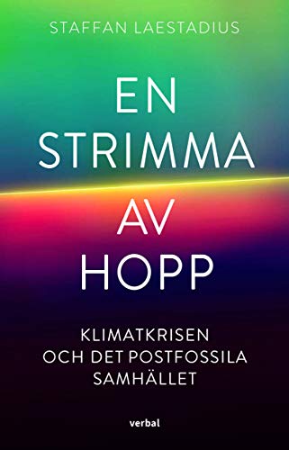 En strimma av hopp : Klimatkrisen och det postfossila samhället (Hardcover)